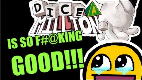 Dice A Million IS SO F#