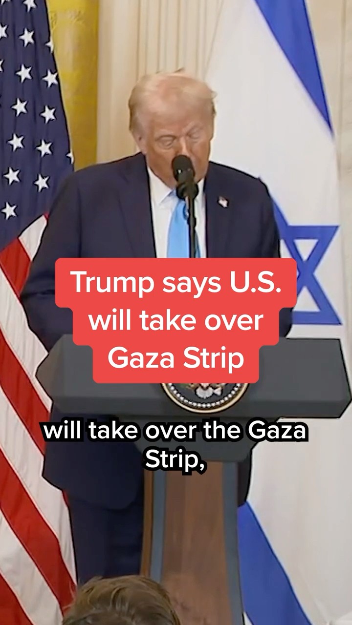 Trump says U.S. will take over Gaza Strip