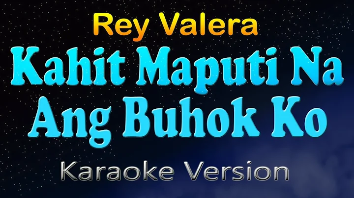 KAHIT MAPUTI NA ANG BUHOK KO - Rey Valera (Karaoke Version)