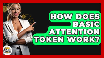How Does Basic Attention Token Work? - CryptoBasics360.com