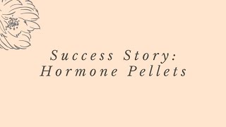 Success Story: Hormone Pellets