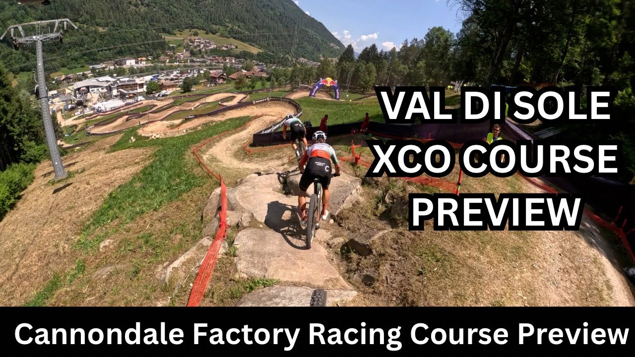 Val di Sole Cannondale Factory Racing Course Preview -  UCI MTB World Cup - Ridden by Charlie & Cole