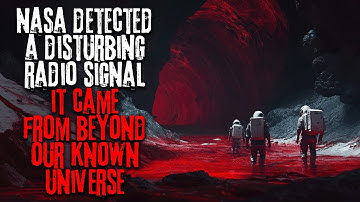 NASA Detected a Disturbing Radio Signal, It Came from Beyond Our Known Universe | Space Creepypasta