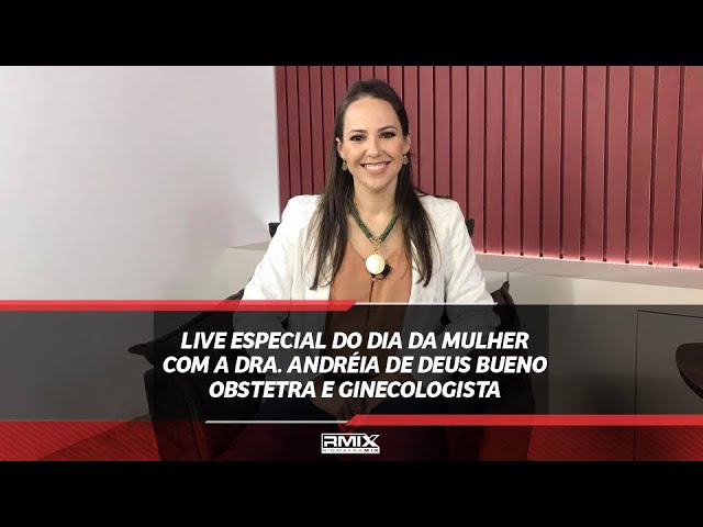 Especial: Live do Dia da Mulher com a obstetra e ginecologista Dra. Andréia de Deus Bueno