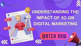Famous Understanding the Impact of 5G on Digital Marketing | iCert Global Net Worth