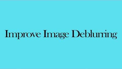 improve image deblurring || Image Detection Projects || Image Processing Projects With Source Code