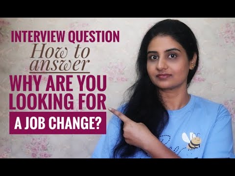 Why are you looking for a job change? Interview Question | How to answer Why did you quit your job?