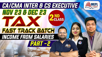 TAX Fast Track Batch - 2nd Class For CA/CMA INTER & CS Executive Nov/Dec 23 | MEPL Classes