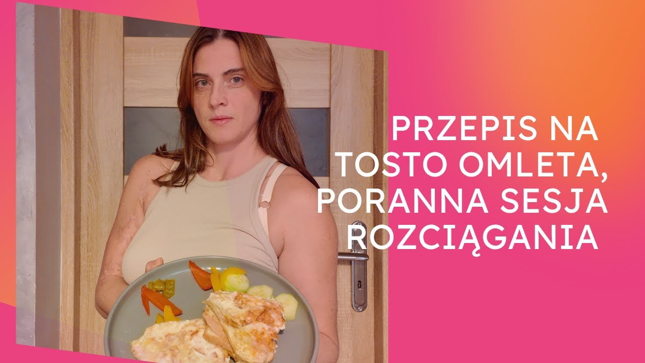 Przepis na tosto omleta, poranna sesja rozciągania