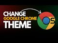 Change Your Google Chrome Theme in Seconds (Quick &amp; Easy Tutorial)