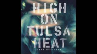 Watch John Moreland High On Tulsa Heat video