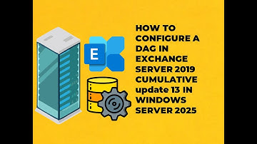 HOW TO CONFIGURE A DAG IN EXCHANGE SERVER 2019 CUMULATIVE update 13 IN WINDOWS SERVER 2025