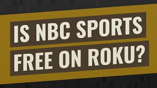 Is NBC Sports free on Roku?