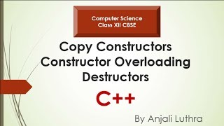 Constructors & Destructors in C++, Copy Constructor, Difference between Constructor & Destructor