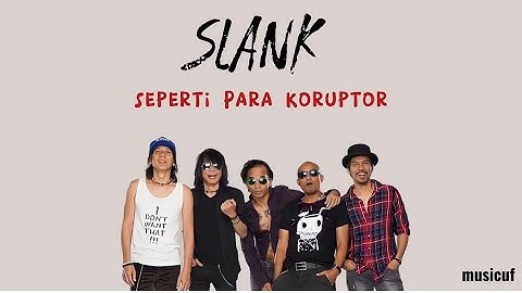 Seperti Para Koruptor - Slank (Lirik Lagu)