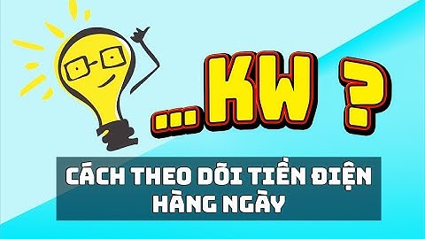 Cách tra cứu kw tiền điện tiêu thụ hàng ngày của gia đình theo đồng hồ công tơ điện tử