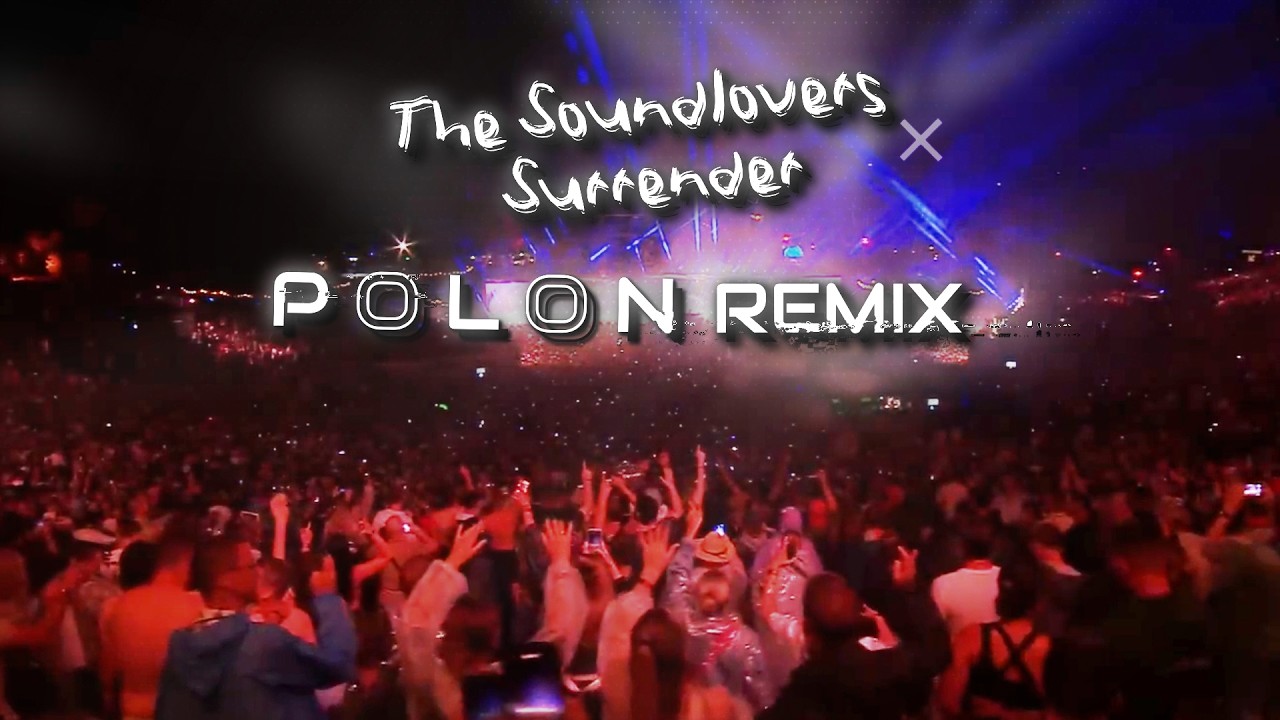 The Soundlovers - Surrender (Polon Remix)