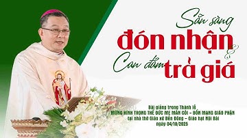 Sẵn sàng đón nhận và can đảm trả giá | Bài giảng Đức Cha Giuse Đỗ Quang Khang