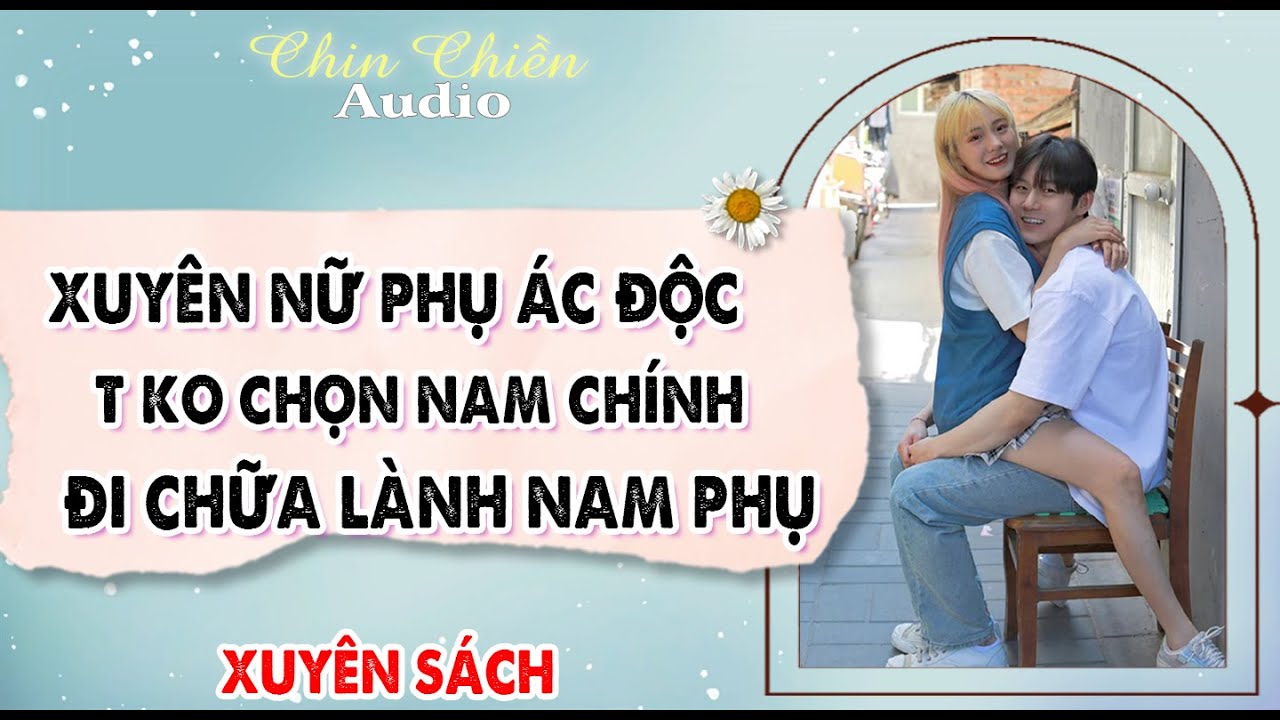 [TRUYỆN] || XUYÊN NỮ PHỤ ÁC ĐỘC, TÔI CHỮA LÀNH NAM PHỤ || Audio NGÔN TÌNH | FULL
