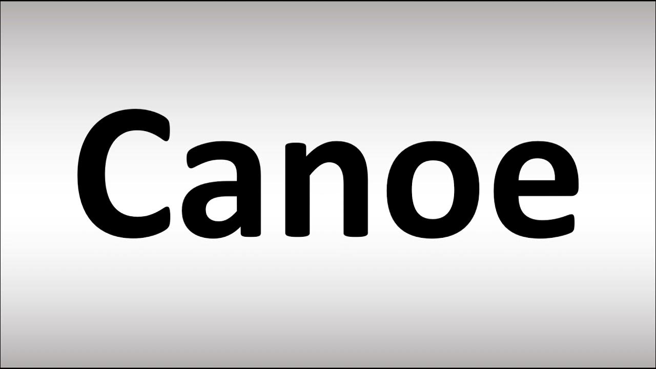 How to Pronounce CANOE YouTube