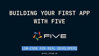 Building a Web App with Five | Low-Code For Real Developers