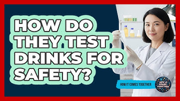How Do They Test Drinks For Safety?