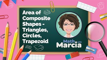 Area of composite Shapes - Triangles, Circles, Trapezoid