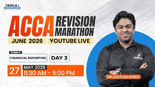 ACCA Revision Marathon June'26 | Financial Reporting | Day - 3 | Mr. Gautham Ahmed | Triple i