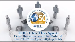 IDC On-The-Spot: Data Breaches and the Role of the CISO in Quantifying Risk