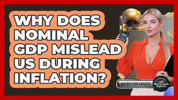 Why Does Nominal GDP Mislead Us During Inflation? - Macroecon Experts