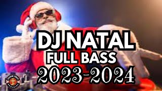 DJ REMIX NATAL FULL BASS 2023-2024