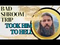Shroom Trip Took Him to Hell!