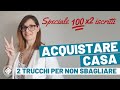 ACQUISTARE CASA CONSAPEVOLMENTE: 2 Modi Per Non Sbagliare Acquisto Immobiliare - Special100 iscritti