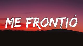 Video thumbnail of "Me Frontió  (Letra/Lyrics)"