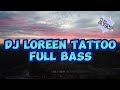 DJ LOREEN TATTOO REMIX BREAKBEAT FULL BASS - DJ BREAKBEAT TERBARU BASS BETON