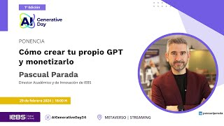 Cómo crear tu propio GPT y monetizarlo - Pascual Parada