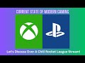 State Of Modern Gaming! Let's Talk! Rocket League Chill Stream! Part 1!