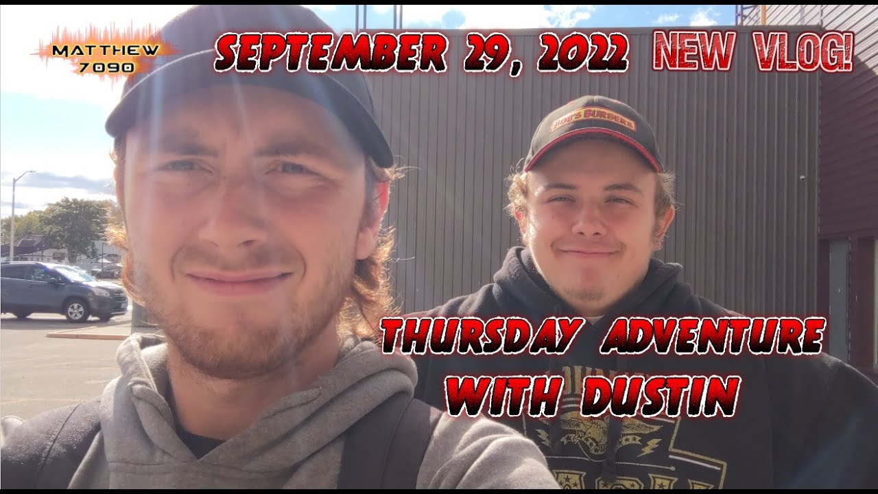 [VLOG] Thursday Adventure with Dustin. Good Day. Sept 29, 2022 - YouTube