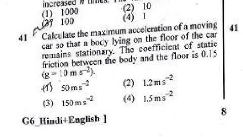 Calculate the maximum acceleration of a movingcar so that a body lying on thc floor of the car