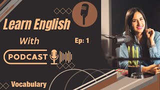Learn English With Podcast | Beginners | The 5 Essential Words | Session 1 | Episode 1