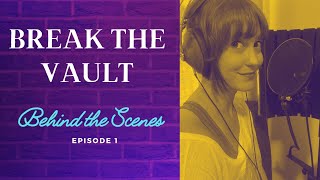 Break the Vault Behind the Scenes Episode 1: &quot;Shine&quot;