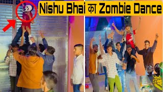 Nishu Bhai ने किया Zombie Dance // Day 2 Night 🔥🔥