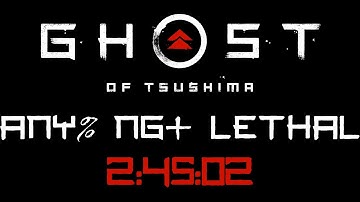 🏆World Record【Ghost Of Tsushima】Any% NG+ Lethal Difficulty Speedrun - 2:45:02