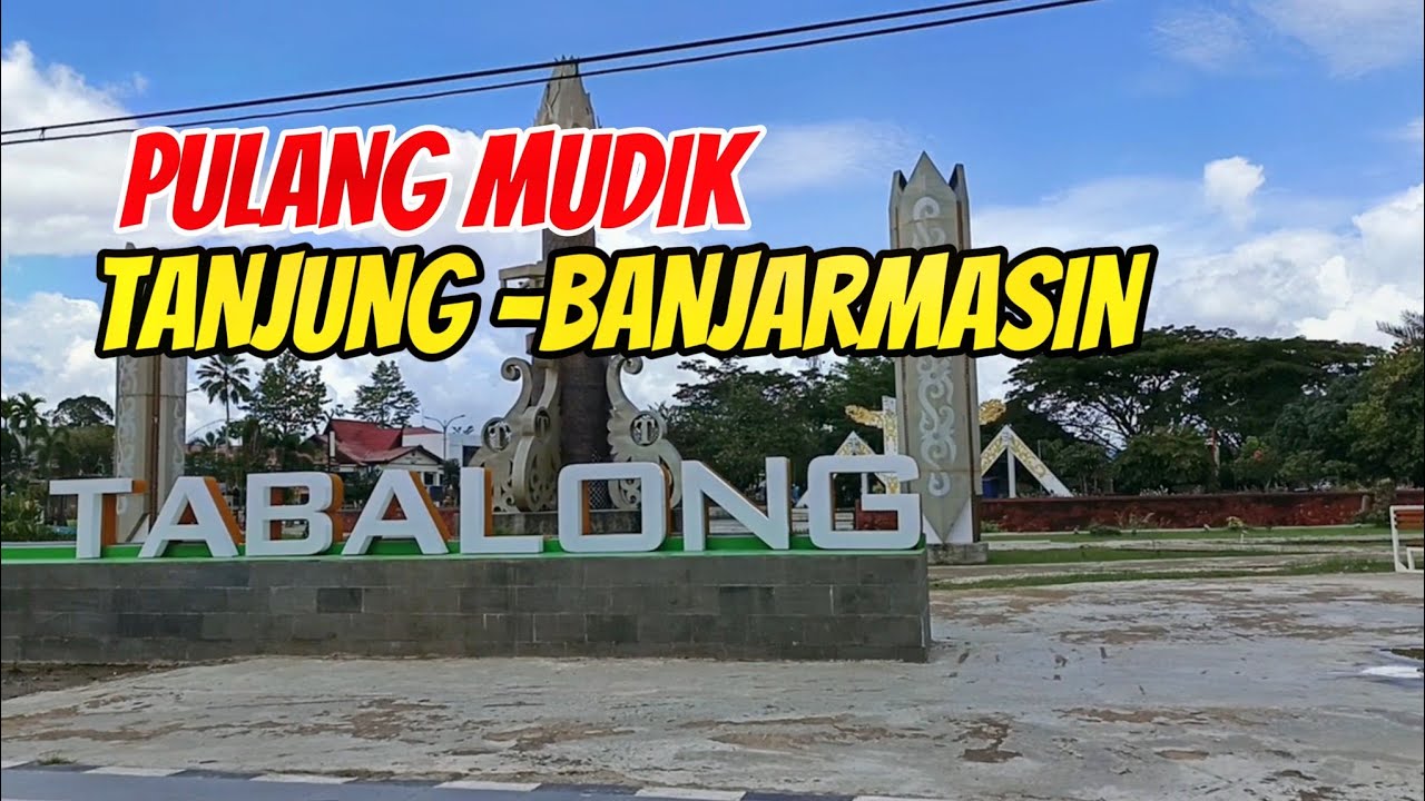 ROAD TRIP MUDIK TANJUNG TABALONG KE BANJARMASIN LEWAT JALAN ALTERNATIF PASAR KALUA TERUS AMUNTAI