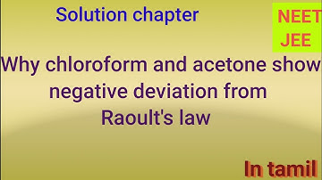 why the mixture chloroform and acetone show negative deviation from Raoult
