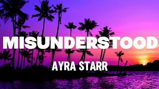 Ayra Starr - Misunderstood (Lyrics)