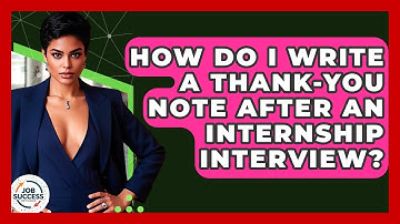 How Do I Write A Thank-you Note After An Internship Interview? - Job Success Network