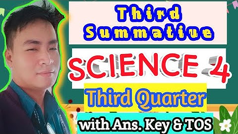 Third Summative Test in Science 4 ~ 3rd Quarter - with Answer Key and TOS