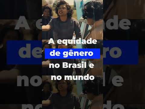 A equidade de gênero no Brasil e no mundo | Meio e Mensagem