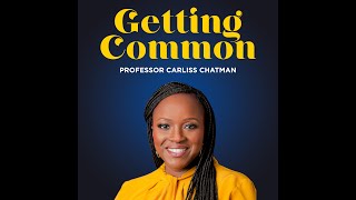 Entrepreneurship Series: Dawn Dickson| Getting Common w/ Professor Carliss Chatman